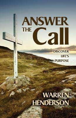Answer the Call: Discover Life's Purpose - Warren A Henderson - cover