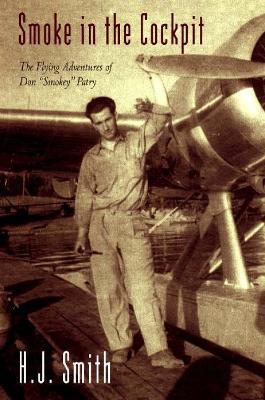 Smoke in the Cockpit: The Flying Adventures of Don "Smokey" Patry - H.J. Smith - cover