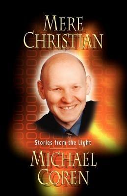 Mere Christian: Stories from the Light - Michael Coren - cover