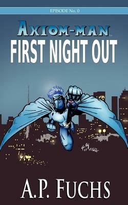 First Night Out [Axiom-man Saga, Episode No. 0] - A.P. Fuchs - cover
