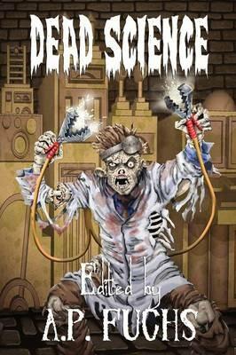 Dead Science: A Zombie Anthology - Anthony Giangregorio,Eric S. Brown - cover
