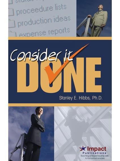 Consider It Done! Ten Prescriptions for Finishing What You Start - Stanley E Hibbs - cover