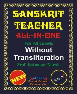 Sanskrit Teacher, All-in-One, Without Transliteration - Ratnakar Narale - cover