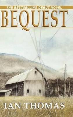 Bequest: A Novel - Ian Thomas - cover