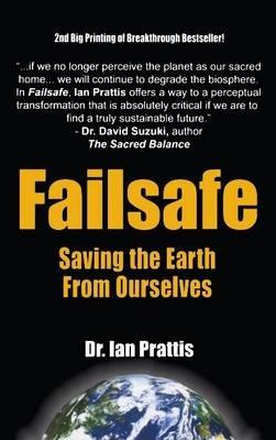 Failsafe: Saving the Earth from Ourselves - Ian Prattis - cover