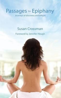Passages to Epiphany: Journeys of Discovery and Delight - Susan Crossman - cover