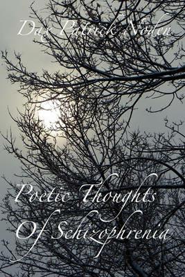 Poetic Thoughts of Schizophrenia - Ernest G Mardon,Dax Patrick Noden - cover