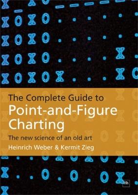 The Complete Guide to Point-and-Figure Charting: The new science of an old art - Heinrich Weber - cover