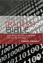 The UK Trader's Bible: The Complete Guide to Trading the UK Stock Market