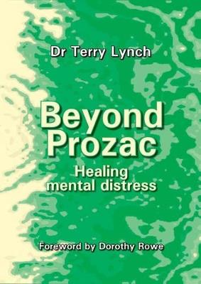 Beyond Prozac: Healing Mental Distress - Terry Lynch - cover