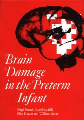 Brain Damage in the Preterm Infant - Nigel Paneth,Raoul Rudelli,Elias Kazam - cover