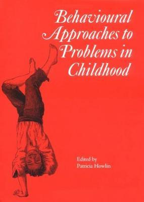 Behavioural Approaches to Problems in Childhood - Patricia Howlin - cover