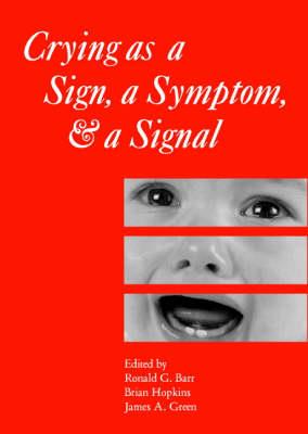 Crying as a Sign, a Symptom, and a Signal: Clinical, Emotional and Developmental Aspects of Infant and Toddler Crying - cover