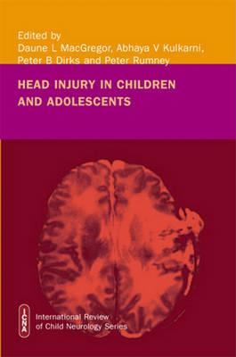 Head Injury in Childhood and Adolescence - Daune Macgregor,Abhaya Kulkarni,Peter Dirks - cover