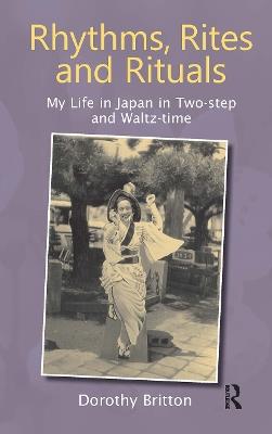 Rhythms, Rites and Rituals: My Life in Japan in Two-step and Waltz-time - Dorothy Britton - cover
