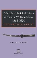 Anjin - The Life and Times of Samurai William Adams, 1564-1620: A Japanese Perspective - Hiromi Rogers - cover
