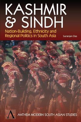 Kashmir and Sindh: Nation-Building, Ethnicity and Regional Politics in South Asia - Suranjan Das - cover