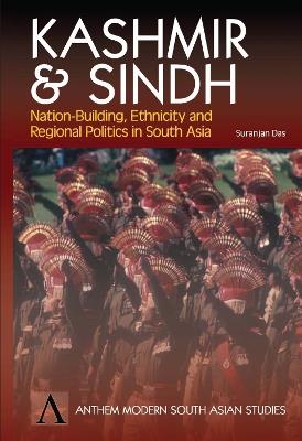 Kashmir and Sindh: Nation-Building, Ethnicity and Regional Politics in South Asia - Suranjan Das - cover