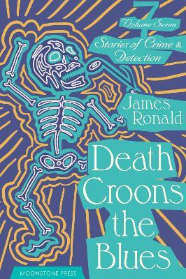 Death Croons the Blues: Stories of Crime & Detection Vol 7 - James Ronald - cover