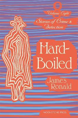 Hard Boiled: Stories of Crime & Detection Vol 8 - James Ronald - cover