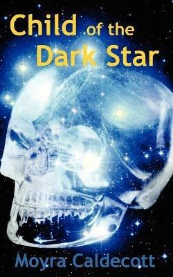 Child of the Dark Star - Moyra Caldecott - cover