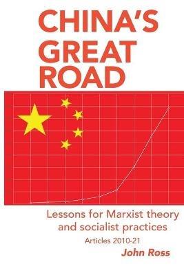 China's Great Road: Lessons for Marxist Theory - John Ross - cover