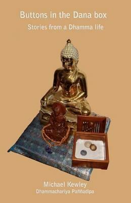 Buttons in the Dana Box: Stories from a Dhamma Life - Michael Kewley - cover