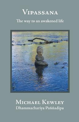 Vipassana - The Way to an Awakened Life - Michael Kewley - cover
