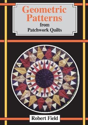Geometric Patterns from Patchwork Quilts - Robert Field - cover