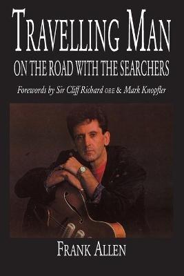 Travelling Man: On The Road With The Searchers - Frank Allen - cover