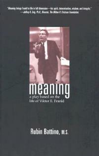 Meaning: A Play Based on the Life of Viktor E.Frankl - Rubin Battino - cover