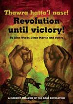 The Arab Revolution A Marxist Analysis (Revolution until Victory!)