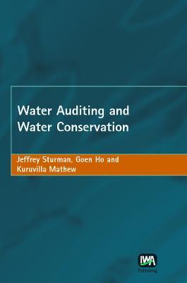 Water Auditing and Water Conservation - Jeff Sturman,Goen Ho,Kuruvilla Mathew - cover