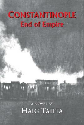 Constantinople - End of Empire - Haig Tahta - cover