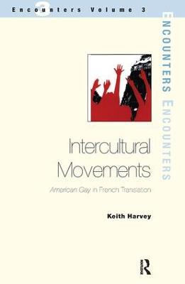 Intercultural Movements: American Gay in French Translation - Keith Harvey - cover