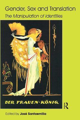 Gender, Sex and Translation: The Manipulation of Identities - Jose Santaemilia - cover