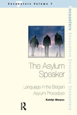 The Asylum Speaker: Language in the Belgian Asylum Procedure - Katrijn Maryns - cover