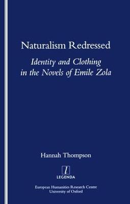 Naturalism Redressed: Identity and Clothing in the Novels of Emile Zola - Hannah Thompson - cover