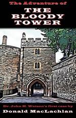 The Adventure of the Bloody Tower: Dr. John H. Watson's First Case