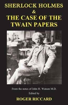 Sherlock Holmes & the Case of the Twain Papers - Roger Riccard - cover