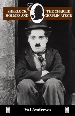 Sherlock Holmes and the Charlie Chaplin Affair - Val Andrews - cover