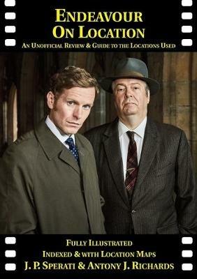 Endeavour on Location: An Unofficial Review and Guide to the Locations Used - J P Sperati,Antony J Richards - cover