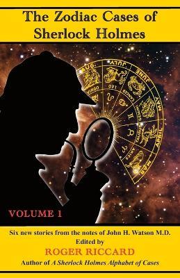 The Zodiac Cases of Sherlock Holmes (Volume 1): Six new stories from the notes of John H. Watson - Roger Riccard - cover