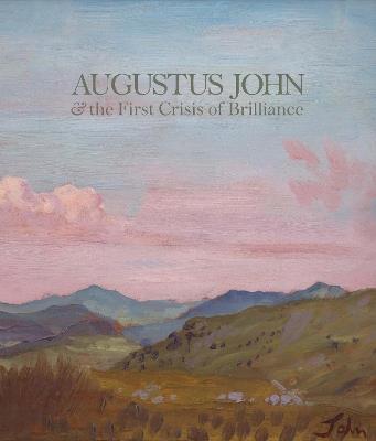 Augustus John & the First Crisis of Brilliance - David Boyd Haycock - cover
