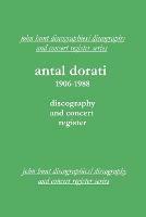 Antal Dorati 1906-1988: Discography and Concert Register - John Hunt - cover
