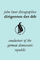 Dirigenten Der DDR. Conductors of the German Democratic Republic. 5 Discographies. Otmar Suitner, Herbert Kegel, Heinz Rogner (Rogner), Heinz Bongartz and Helmut Koch. - John Hunt - cover