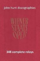 Wiener Staatsoper - 348 Complete Relays - John Hunt - cover