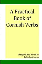 A Practical Book of Cornish Verbs