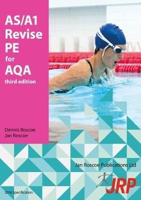 AS/A1 Revise PE for AQA - Dennis Roscoe,Jan Roscoe,Bob Davis - cover