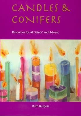 Candles and Conifers: Resources for All Saints' and Advent - Ruth Burgess - cover